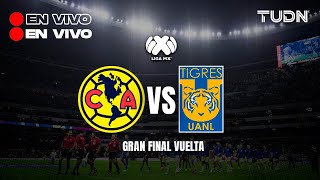  EN VIVO | América vs Tigres - GRAN FINAL VUELTA | AP2023 - Liga Mx | TUDN