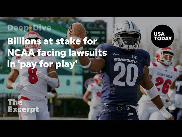 Billions at stake for NCAA facing lawsuits in 'pay for play' | The Excerpt