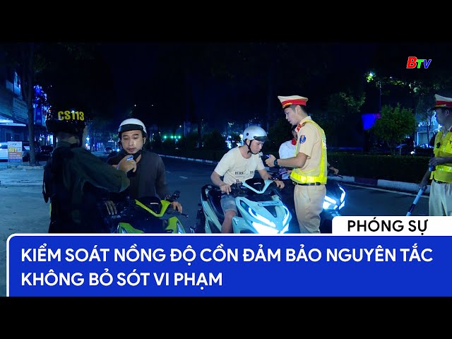 Kiểm soát nồng độ cồn đảm bảo nguyên tắc không bỏ sót vi phạm | Bản tin an toàn giao thông