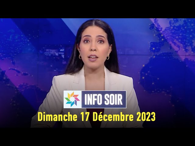 Info soir : Dimanche 17 Décembre 2023