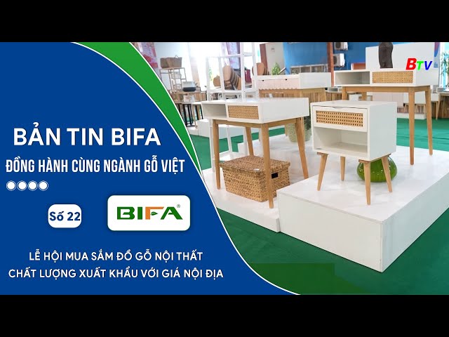 Bản tin BIFA - Đồng hành cùng ngành gỗ Việt | Số 22