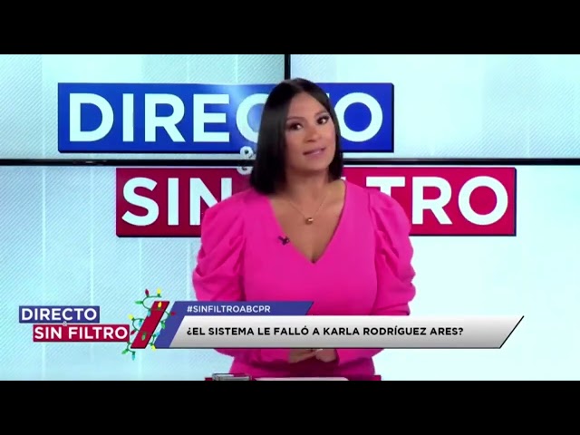 Directo y Sin Filtro: 15/dic (¿El sistema le falló a Karla Rodríguez Ares?)