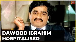 Dawood Ibrahim Hospitalised In Karachi, Kept Under Tight Security: Sources