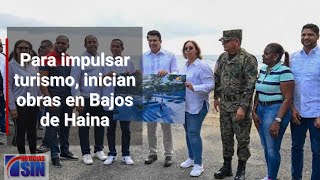 Para impulsar turismo, inician obras en Bajos de Haina