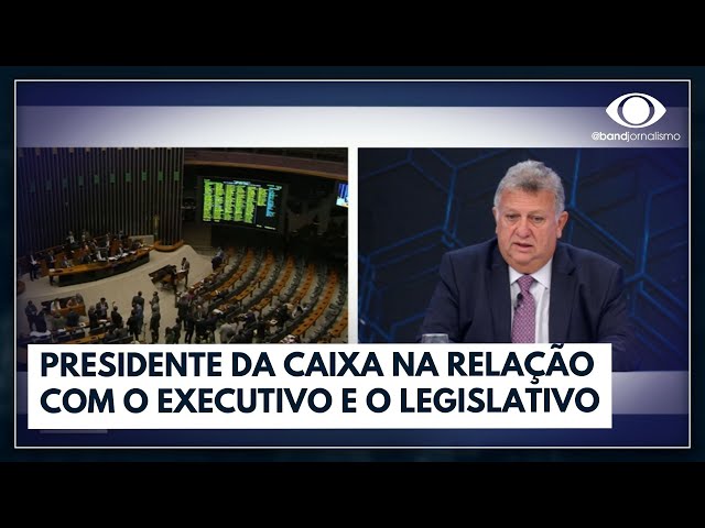 Presidente da Caixa defende boa relação do Executivo com Legislativo