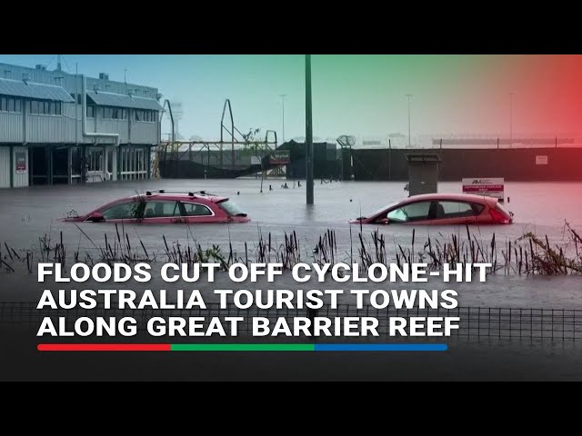 Floods cut off cyclone-hit Australia tourist towns along Great Barrier Reef