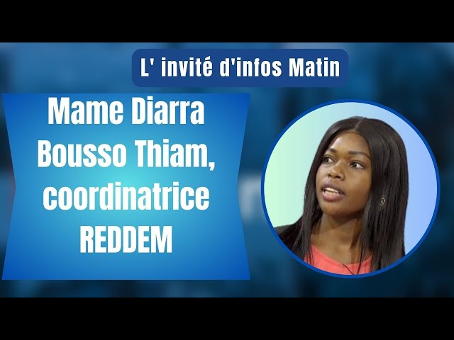 L' invité d'infos Matin Mame Diarra Bousso Thiam, coordinatrice REDDEM  Merged