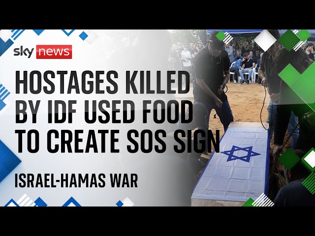 Watch Israel-Hamas war latest: Hostages killed by IDF used food to create SOS sign