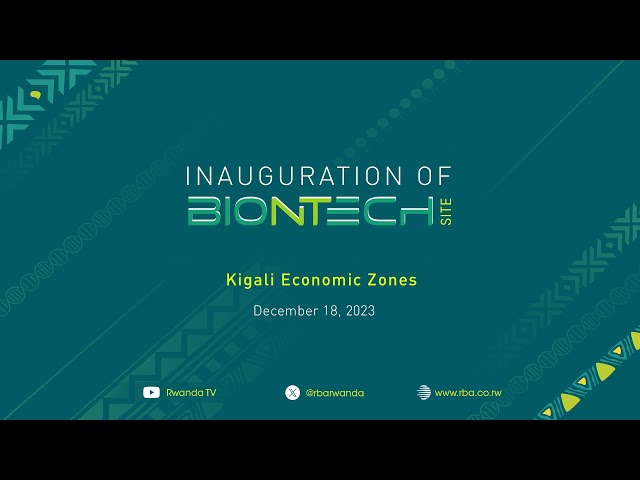 LIVE: Inauguration of BioNTech Africa | Kigali, 18 December 2023