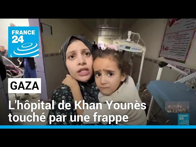 Gaza : une frappe sur un hôpital de Khan Younès fait un mort et des blessés • FRANCE 24