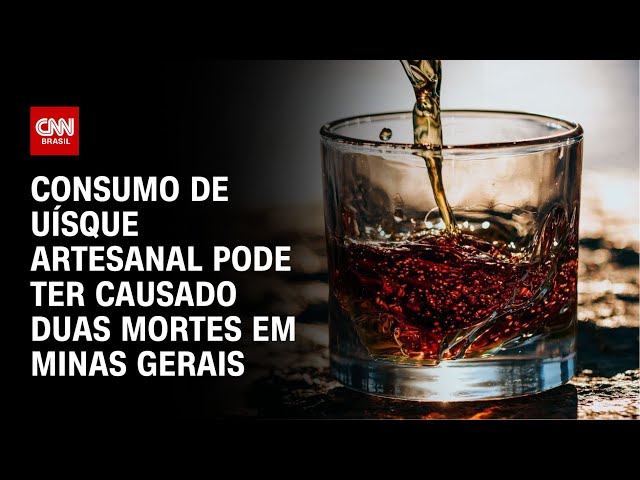 Consumo de uísque artesanal pode ter causado duas mortes em Minas Gerais | LIVE CNN