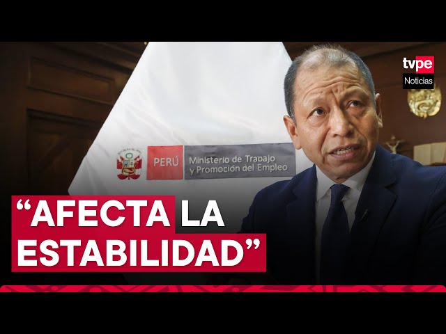 Ministro de Trabajo: hablar de vacancia contra la presidenta Dina Boluarte afecta la estabilidad