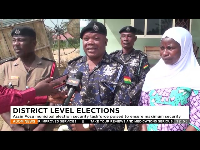 Distrcit Level Elections: Assin Fosu municipal election security taskforce poised to ensure security