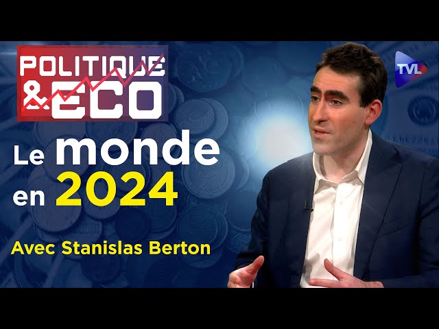 Le monde en 2024 : vers un ordre multipolaire ? - Politique & Eco n°417 avec Stanislas Berton - 