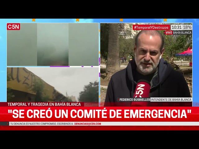 TEMPORAL y DESTROZOS en BAHÍA BLANCA: habla FEDERICO SUSBIELLES, INTENDENTE