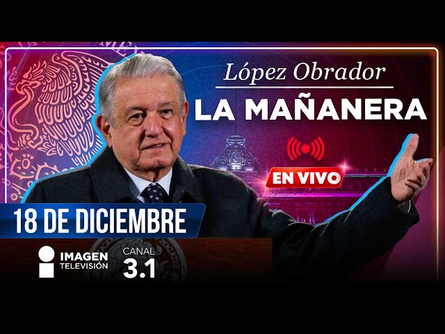 La Mañanera | En Vivo | 18  de diciembre de 2023