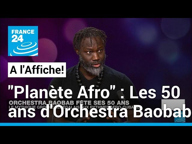 "À l'Affiche Planète Afro" : Orchestra Baobab fête ses 50 ans • FRANCE 24