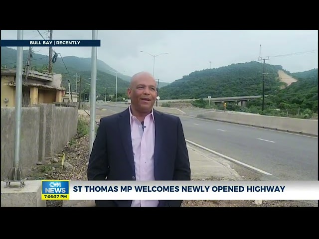 St Thomas MP Welcomes Newly Opened Highway | News | ​⁠@CVMTelevision