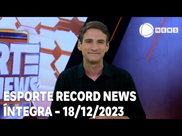 Esporte Record News - 18/12/2023