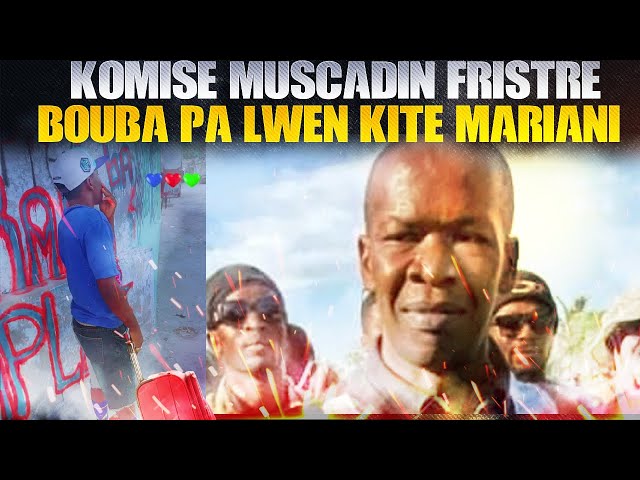 Komisè Mucadin Fristre, Boutba Pa Lwen Kite Mariani Ankò