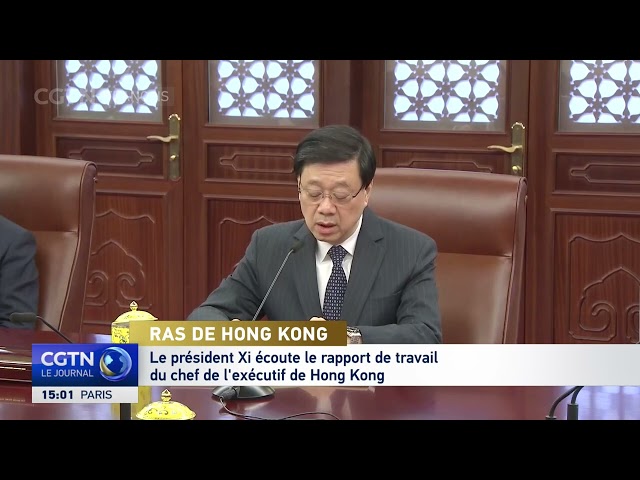 Le président Xi écoute le rapport de travail du chef exécutif de Hong Kong
