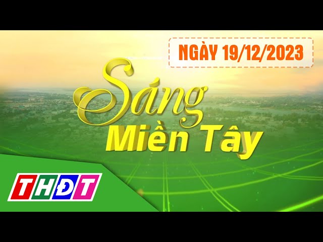 Sáng Miền Tây - 19/12/2023 | Bánh mì Phượng mở bán 1 ngày lại đóng cửa | THDT