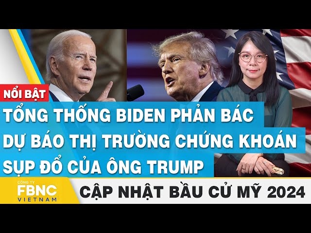 Tổng thống Biden phản bác dự báo chứng khoán sụp đổ của ông Trump | Cập nhật Bầu cử Mỹ 2024 | FBNC