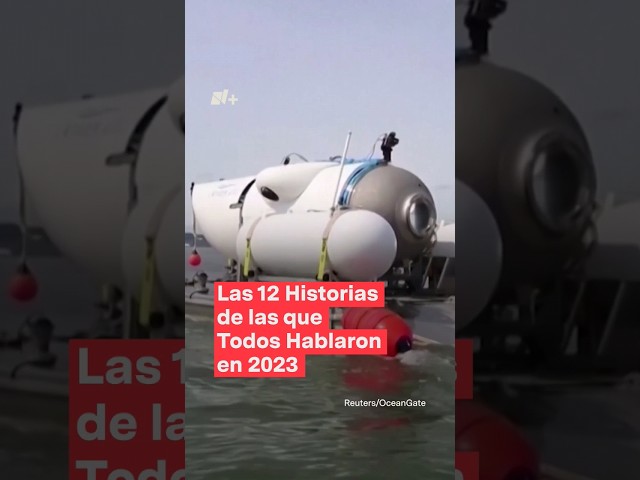 Las 12 historias de las que todos hablaron en 2023 - N+ #Shorts