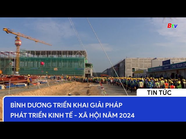 Bình Dương triển khai giải pháp phát triển kinh tế - xã hội năm 2024