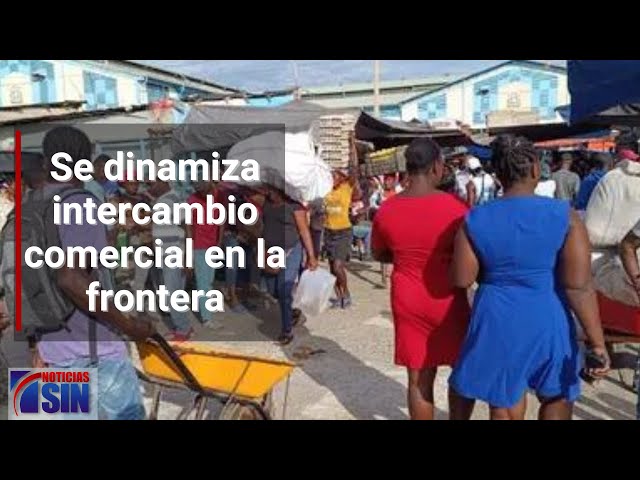 Se dinamiza intercambio comercial en la frontera