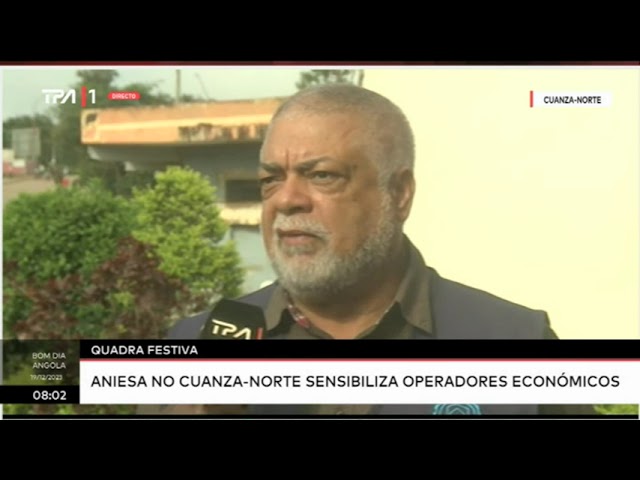 Quadra festiva - ANIESA no Cuanza-Norte sensibiliza operadores económicos