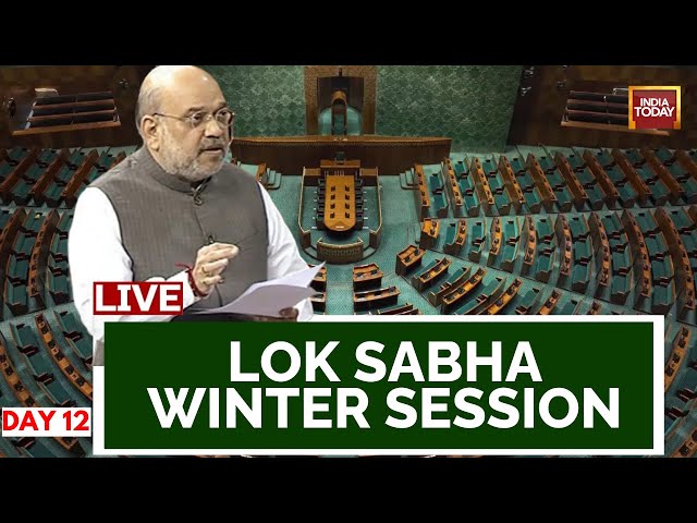 Lok Sabha LIVE Updates: Amit Shah Speech LIVE | Parliament Winter Session Updates | India Today LIVE