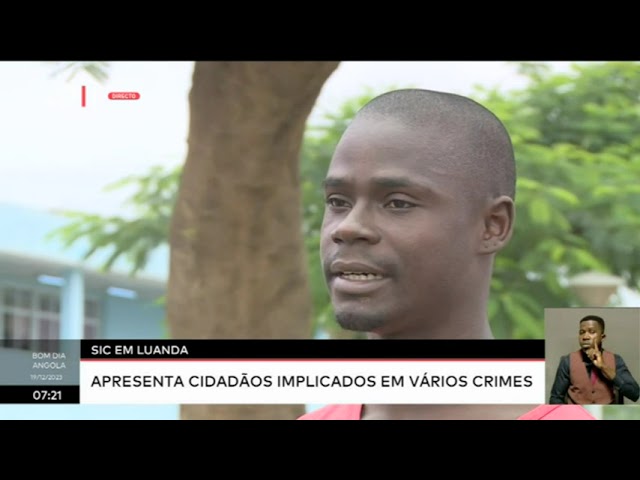 SIC em Luanda apresenta cidadãos implicados em vários crimes