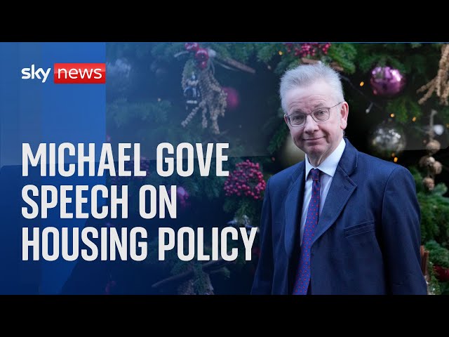 Watch live: UK Housing Secretary Michael Gove gives speech on housing policy