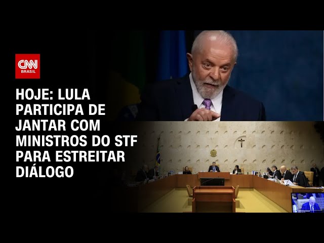 Hoje: Lula participa de jantar com ministros do STF para estreitar diálogo | CNN NOVO DIA