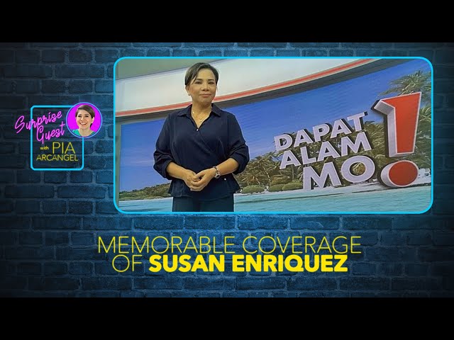 Ano ang hindi malilimutang coverage ni Susan Enriquez? | Surprise Guest with Pia Arcangel