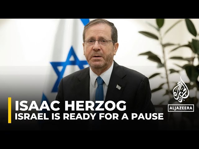 Israeli President Isaac Herzog signals readiness for second truce to free captives