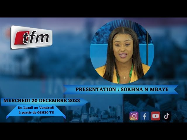 TFM LIVE : Infos Matin du 20 Décembre 2023 présenté par Sokhna Natta Mbaye