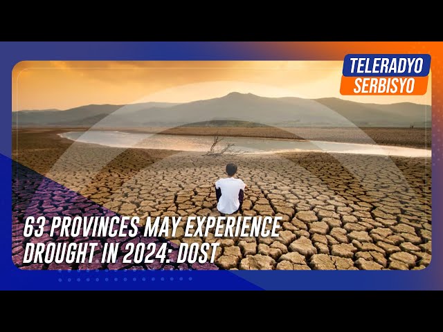 63 provinces may experience drought in 2024: DOST