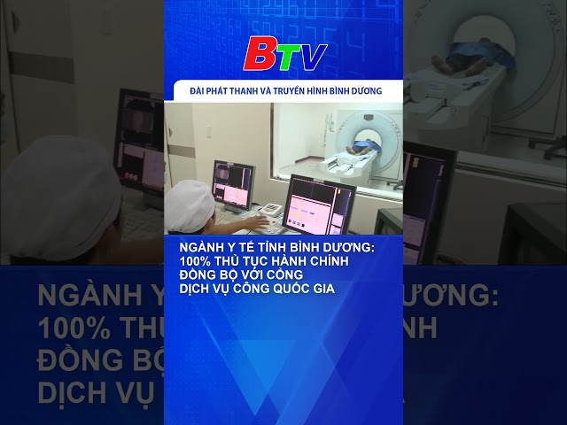 Ngành Y tế tỉnh Bình Dương: 100% thủ tục hành chính đồng bộ với Cổng dịch vụ công Quốc gia