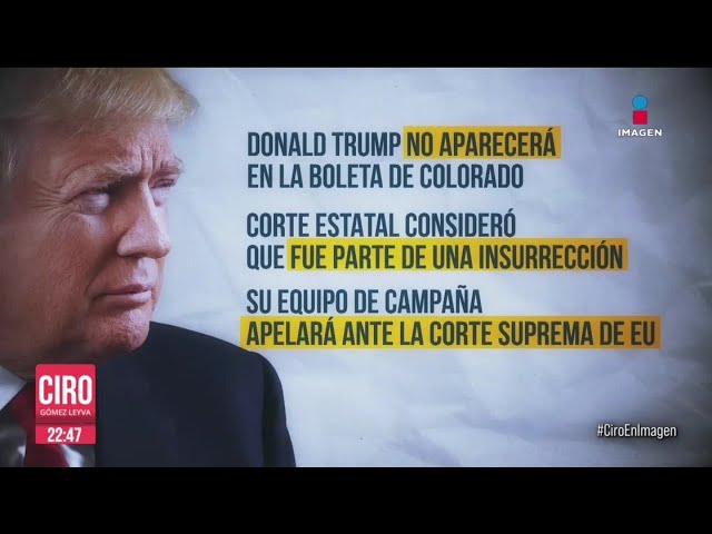 Colorado excluye a Trump de la boleta electoral por asalto al Capitolio | Ciro Gómez Leyva