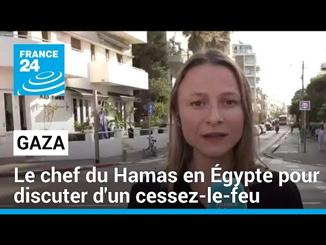 Le chef du Hamas se rend en Égypte pour discuter d'un cessez-le-feu à Gaza • FRANCE 24