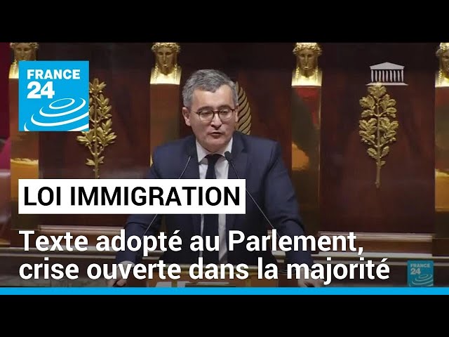 Loi immigration : texte adopté au Parlement, crise ouverte dans la majorité • FRANCE 24