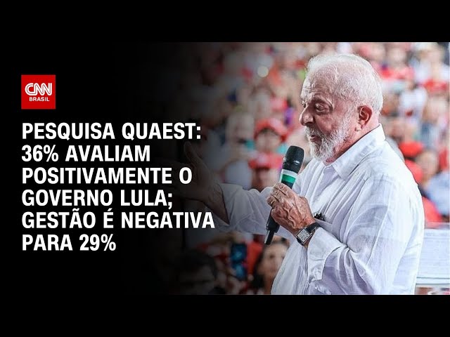 Pesquisa Quaest: 36% avaliam positivamente o governo Lula; gestão é negativa para 29% | LIVE CNN