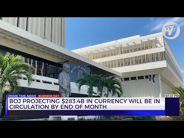 BOJ Projecting $283.4B in Currency will be in Circulation by end of Month | TVJ Business Day