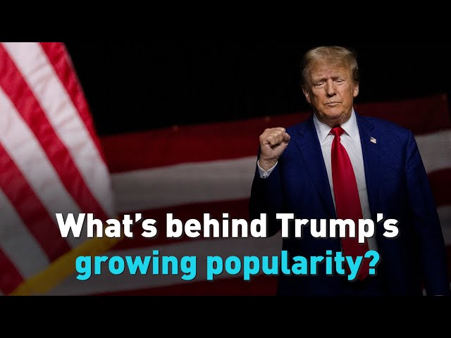 What’s behind Trump’s growing popularity?