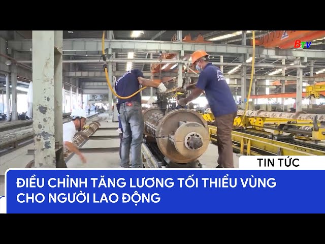 Điều chỉnh tăng lương tối thiểu vùng cho người lao động