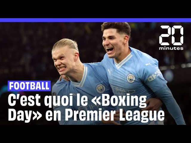 Football : Pourquoi il y a le «Boxing Day» en Premier League?