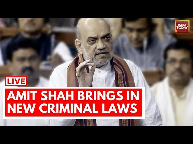 Amit Shah LIVE: Amit Shah In Lok Sabha On New Criminal Bill | Indian Criminal Law | India Today