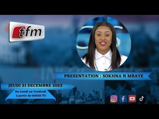 TFM LIVE : Infos Matin du 21 Décembre 2023 présenté par Sokhna Natta Mbaye